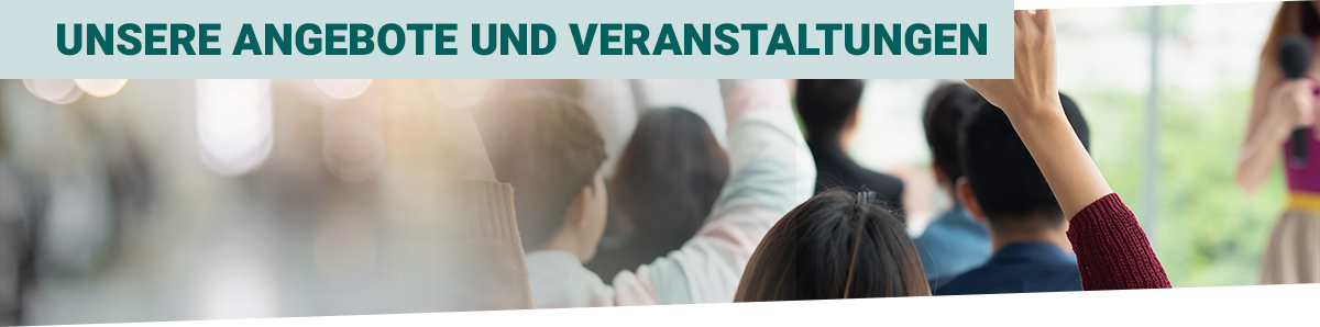 +++ UNSERE ANGEBOTE UND VERANSTALTUNGEN +++